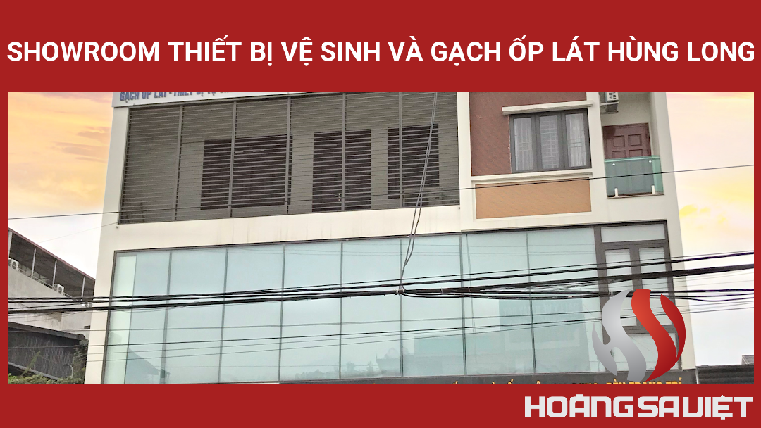 Showroom Thiết Bị Vệ Sinh Và Gạch ốp Lát Hùng Long