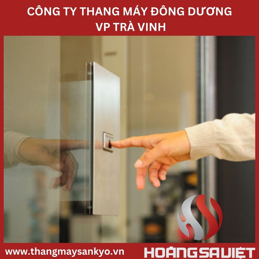 CÔNG TY THANG MÁY ĐÔNG DƯƠNG VP TRÀ VINH CÔNG TY THANG MÁY ĐÔNG DƯƠNG VP TRÀ VINH