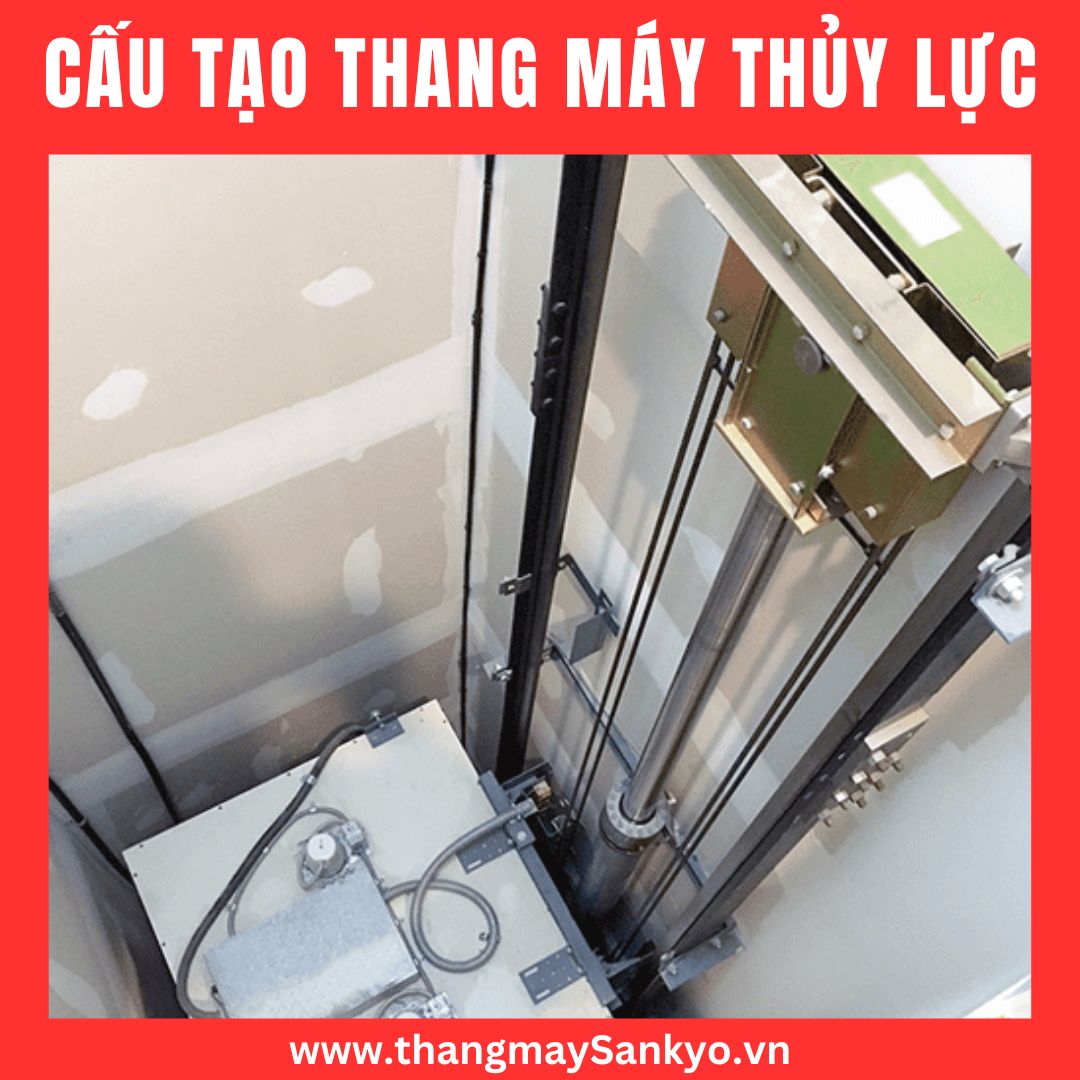 Cấu tạo của thang máy thủy lực Cấu tạo của thang máy thủy lực