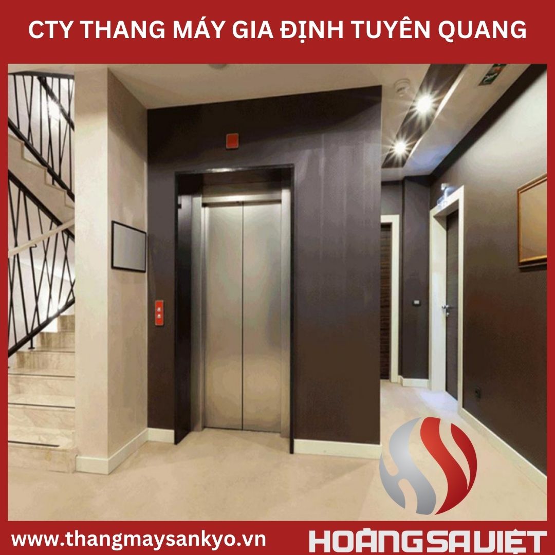 Công ty thang máy gia định tại tuyên quang Công ty thang máy gia định tại tuyên quang