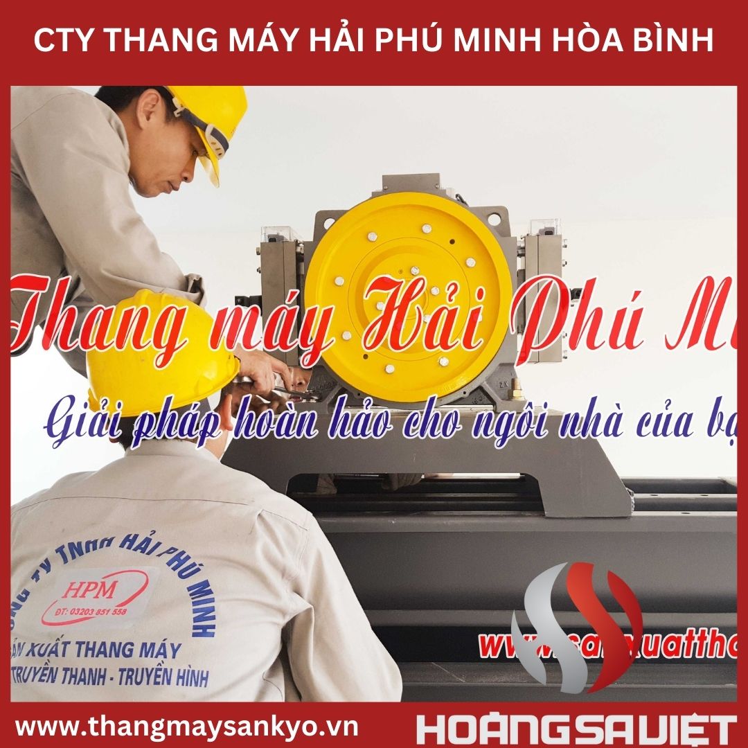 Công ty thang máy Hải Phú Minh Tại Hòa Bình Công ty thang máy Hải Phú Minh Tại Hòa Bình