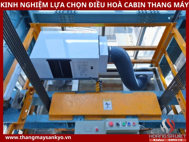 Kinh nghiệm lựa chọn điều hoà cabin thang máy Kinh nghiệm lựa chọn điều hoà cabin thang máy