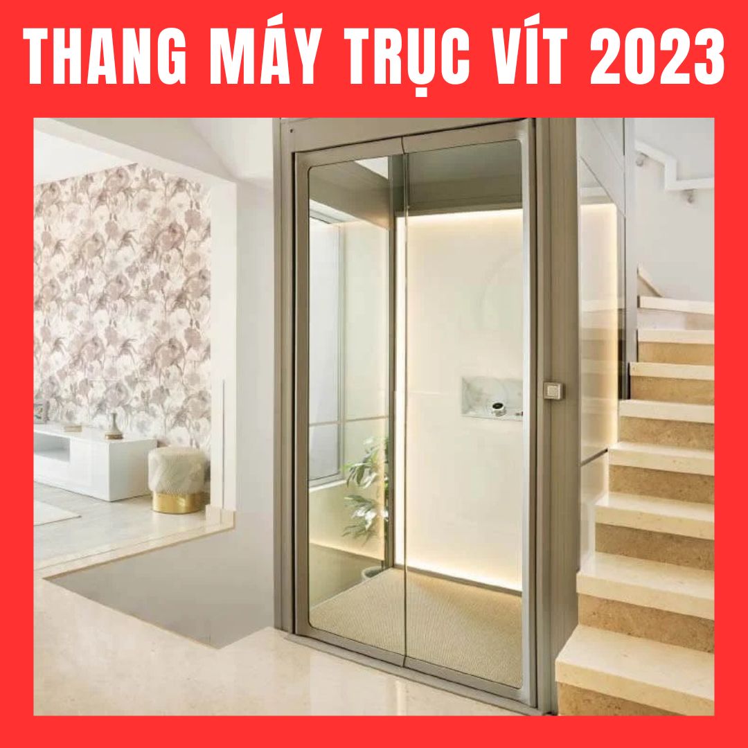 Mẫu thang máy trục vít đẹp 2023 Mẫu thang máy trục vít đẹp 2023