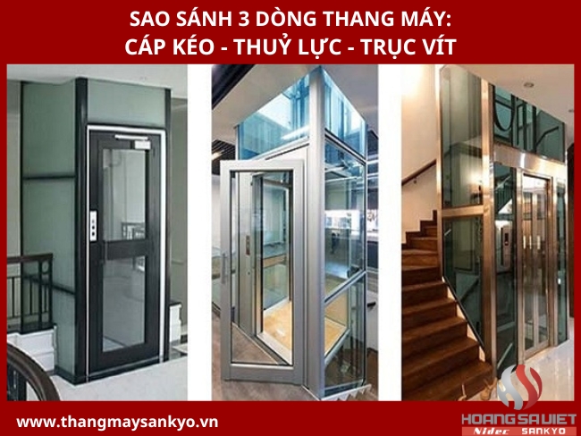 So sánh 3 dòng thang máy cáp kéo, thuỷ lực, cáp kéo So sánh 3 dòng thang máy cáp kéo, thuỷ lực, cáp kéo