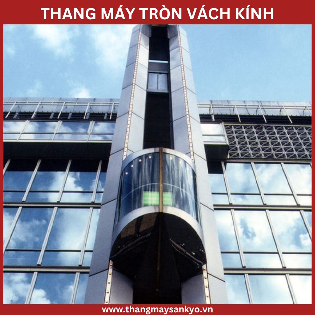 Thang máy vách kính tròn ngoài trời Thang máy vách kính tròn ngoài trời