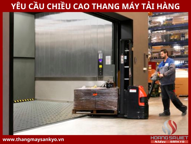 Yêu cầu chiều cao của thang máy tải hàng Yêu cầu chiều cao của thang máy tải hàng