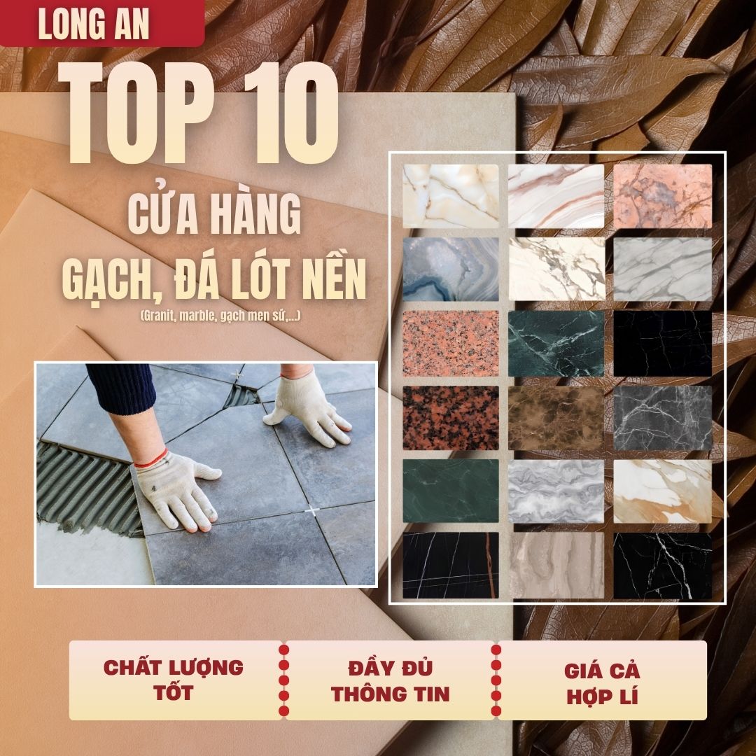 Top 10 Cửa Hàng Mua Bán Gạch Men Lát Nền Đẹp Giá Rẻ Tại Long An Top 10 Cửa Hàng Mua Bán Gạch Men Lát Nền Đẹp Giá Rẻ Tại Long An