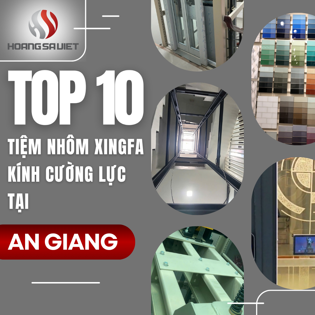 Top 10 Cửa Hàng, Tiệm Bán Nhôm Kính Xingfa Uy Tín Tại An Giang Top 10 Cửa Hàng, Tiệm Bán Nhôm Kính Xingfa Uy Tín Tại An Giang