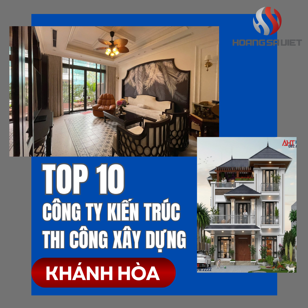 Top10 Công Ty Kiến Trúc, Thiết Kế, Thi Công Xây Dựng Uy Tín Tại Khánh Hòa Top10 Công Ty Kiến Trúc, Thiết Kế, Thi Công Xây Dựng Uy Tín Tại Khánh Hòa