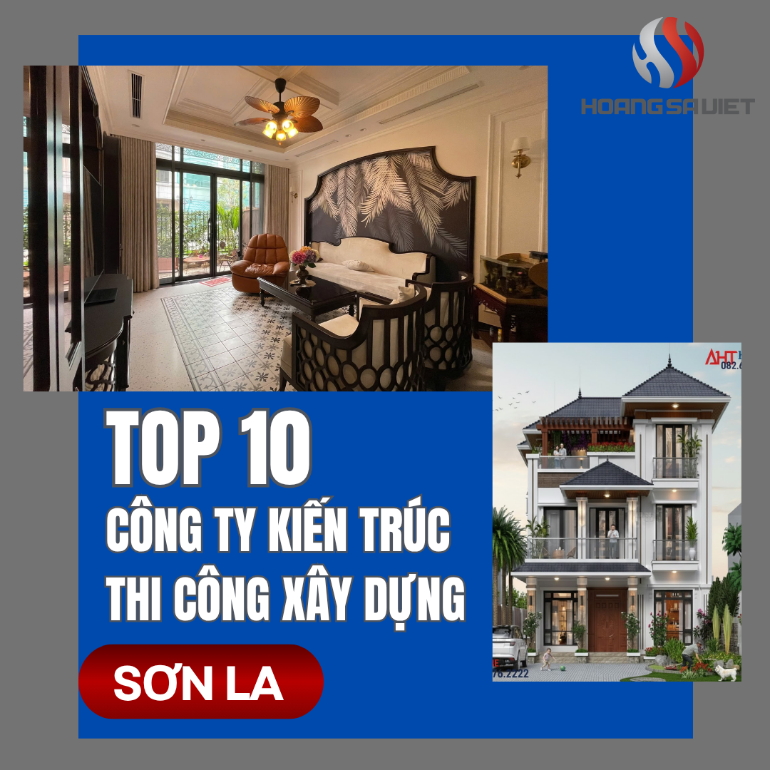 Top 10 Architecture, Design & Construction Companies, House Building in Son La Top 10 Architecture, Design & Construction Companies, House Building in Son La
