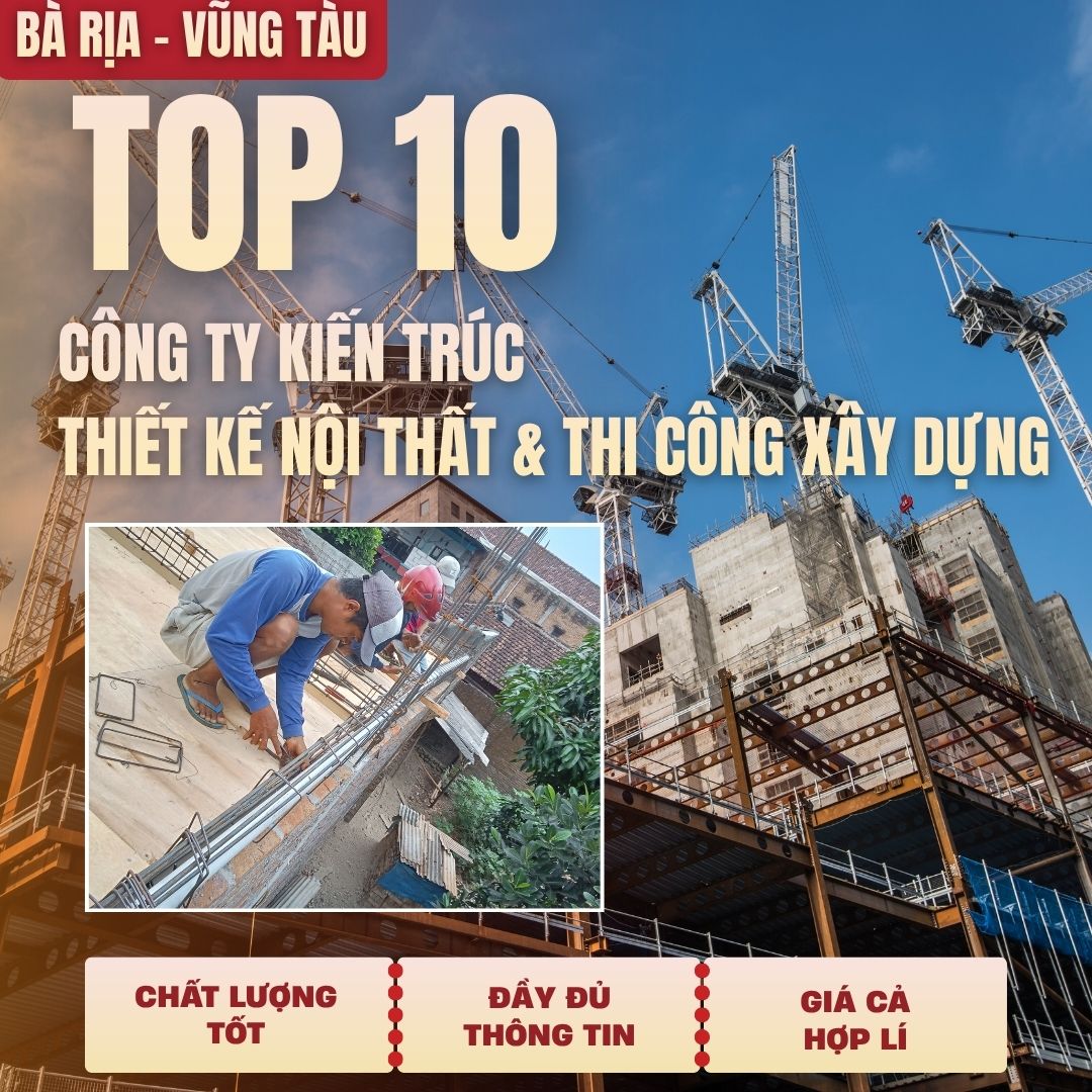 Top10 Cty Kiến Trúc, Thiết Kế & Thi Công Xây Dựng, Xây Nhà Tại Bà Rịa - Vũng Tàu Top10 Cty Kiến Trúc, Thiết Kế & Thi Công Xây Dựng, Xây Nhà Tại Bà Rịa - Vũng Tàu