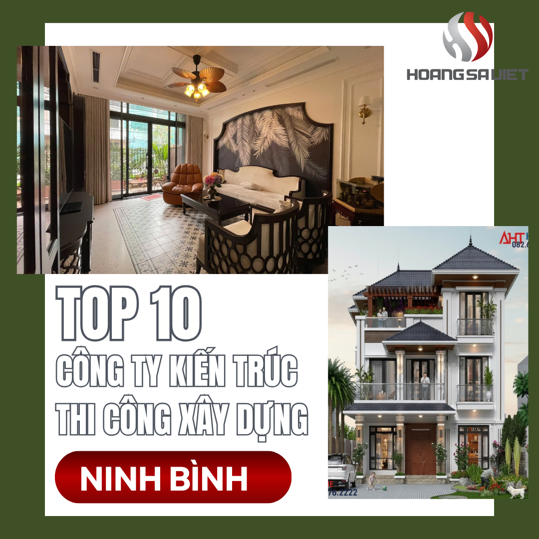 Top 10 Công Ty Kiến Trúc, Thiết Kế & Thi Công Xây Dựng, Xây Nhà Tại Ninh Bình Top 10 Công Ty Kiến Trúc, Thiết Kế & Thi Công Xây Dựng, Xây Nhà Tại Ninh Bình