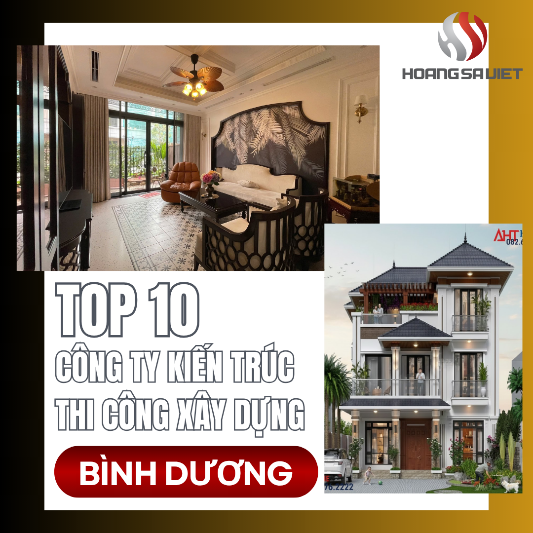Top 10 Công Ty Kiến Trúc, Thiết Kế & Thi Công Xây Dựng, Xây Nhà Tại Bình Dương Top 10 Công Ty Kiến Trúc, Thiết Kế & Thi Công Xây Dựng, Xây Nhà Tại Bình Dương