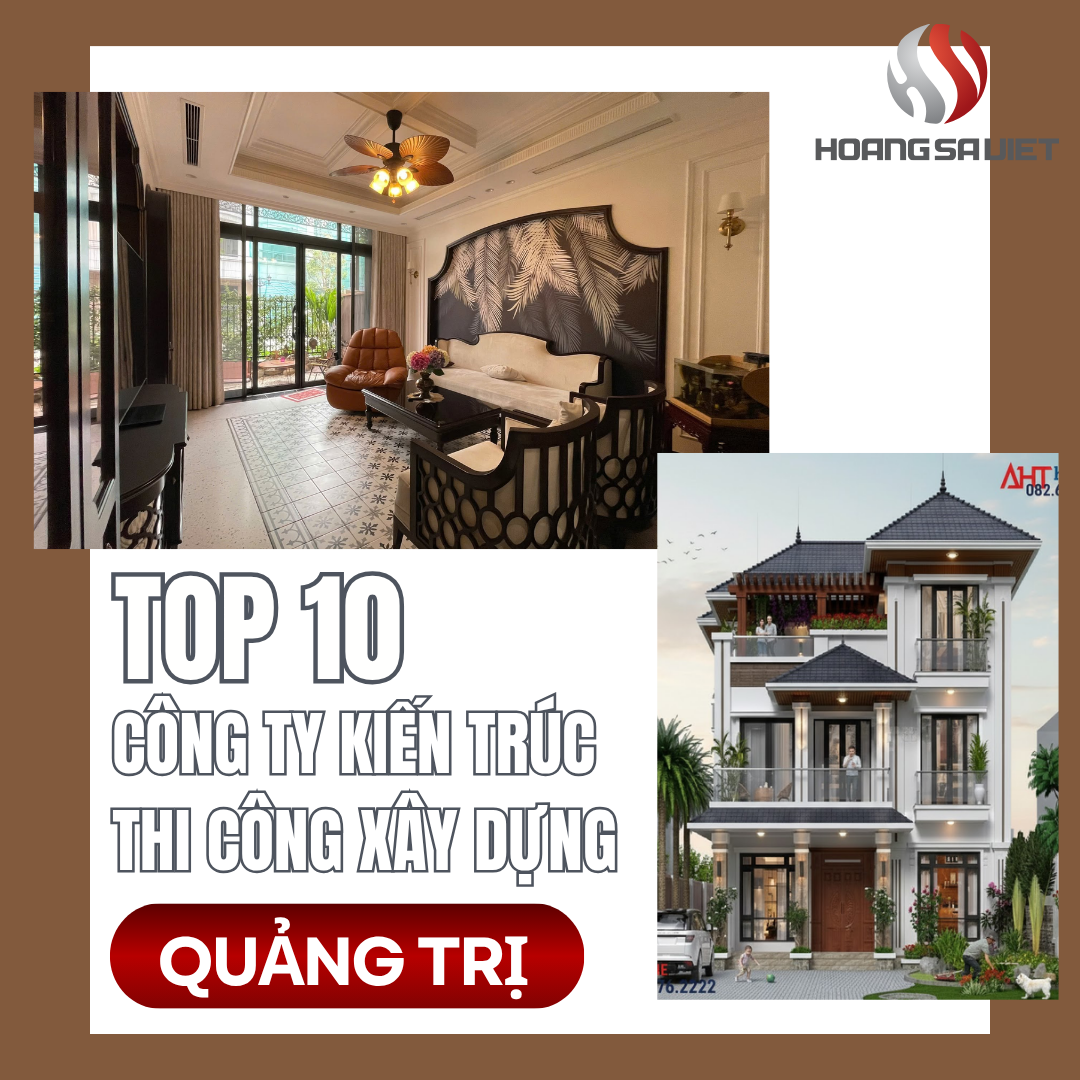 Top 10 Architecture, Design & Construction Companies, House Building in Quang Tri Top 10 Architecture, Design & Construction Companies, House Building in Quang Tri