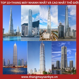 Top 10+Thang Máy Nhanh Nhất Và Cao Nhất Thế Giới Top 10+Thang Máy Nhanh Nhất Và Cao Nhất Thế Giới