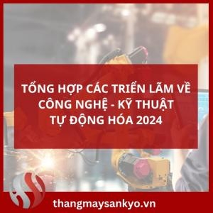 Tổng Hợp Các Triển Lãm Về Công Nghệ - Kỹ Thuật - Tự Động Hóa 2024 Tổng Hợp Các Triển Lãm Về Công Nghệ - Kỹ Thuật - Tự Động Hóa 2024