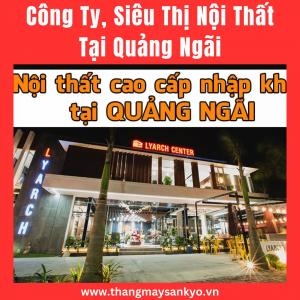 Top10 Cửa Hàng, Trung Tâm Siêu Thị Nội Thất & Đồ Gỗ Tại Quảng Ngãi 