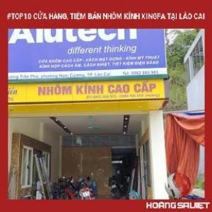 Danh Sách Cửa Hàng, Tiệm Bán Nhôm Kính Tại Lào Cai