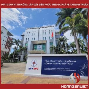 Top 10 Cheap Electricity and Water Construction and Installation Units by M2 in Ninh Thuan Top 10 Cheap Electricity and Water Construction and Installation Units by M2 in Ninh Thuan