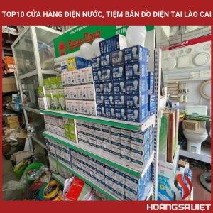 Top10 Cửa Hàng Điện Nước, Tiệm Bán Đồ Điện Tại Lào Cai Top10 Cửa Hàng Điện Nước, Tiệm Bán Đồ Điện Tại Lào Cai