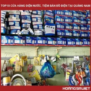 Top 10 Electrical and Water Stores, Electrical Appliance Stores in Quang Nam Top 10 Electrical and Water Stores, Electrical Appliance Stores in Quang Nam