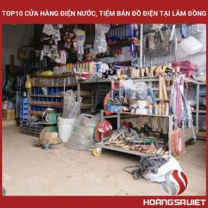 Top10 Cửa Hàng Điện Nước, Tiệm Bán Đồ Điện Tại Lâm Đồng