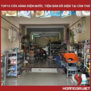 Top10 Cửa Hàng Điện Nước, Tiệm Bán Đồ Điện Tại Cần Thơ Top10 Cửa Hàng Điện Nước, Tiệm Bán Đồ Điện Tại Cần Thơ