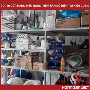 Top10 Cửa Hàng Điện Nước, Tiệm Bán Đồ Điện Tại Kiên Giang Top10 Cửa Hàng Điện Nước, Tiệm Bán Đồ Điện Tại Kiên Giang