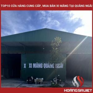 Top10 Cửa Hàng Cung Cấp, Mua Bán Xi Măng Tại Quảng Ngãi