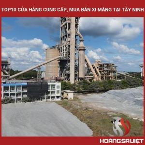 Top 10 Stores Providing and Selling Cement in Tay Ninh Top 10 Stores Providing and Selling Cement in Tay Ninh