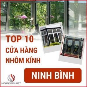 Top 10 Cửa Hàng, Tiệm Bán Nhôm Kính Tại Ninh Bình