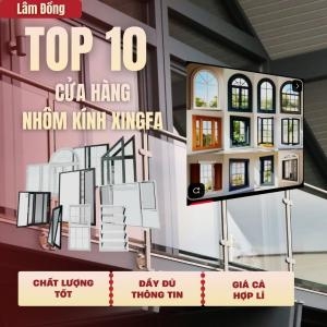 Top 10 Cửa Hàng, Tiệm Bán Nhôm Kính Xingfa Tại Lâm Đồng