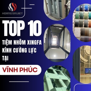 Top Các Cửa Hàng Nhôm Xingfa, Kính Cường Lực Chất Lượng, Uy Tín Tại Vĩnh Phúc
