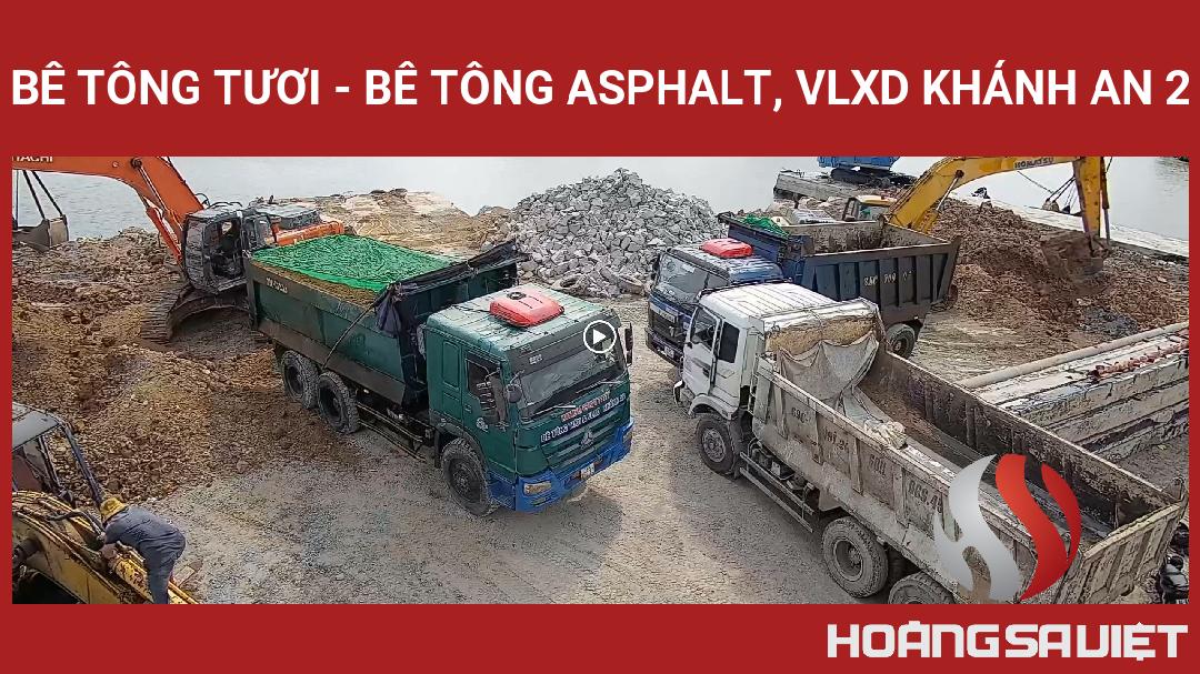 Bê Tông Tươi - Bê Tông Asphalt, VLXD Khánh An 2 Bê Tông Tươi - Bê Tông Asphalt, VLXD Khánh An 2