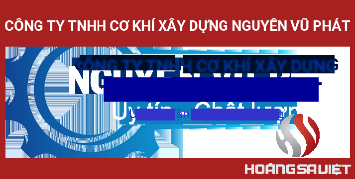 CÔNG TY TNHH CƠ KHÍ XÂY DỰNG NGUYÊN VŨ PHÁT CÔNG TY TNHH CƠ KHÍ XÂY DỰNG NGUYÊN VŨ PHÁT