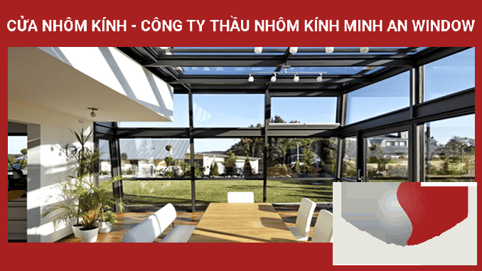 CỬA NHÔM KÍNH - CÔNG TY THẦU NHÔM KÍNH MINH AN WINDOW CỬA NHÔM KÍNH - CÔNG TY THẦU NHÔM KÍNH MINH AN WINDOW