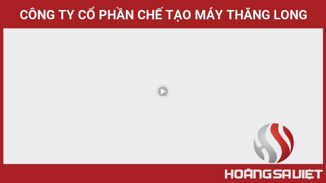 Công Ty Cổ Phần Chế Tạo Máy Thăng Long Công Ty Cổ Phần Chế Tạo Máy Thăng Long