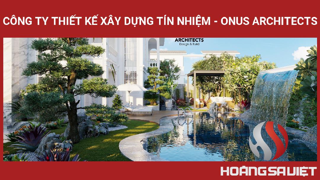 Công Ty Thiết Kế Xây Dựng Tín Nhiệm - Onus Architects Công Ty Thiết Kế Xây Dựng Tín Nhiệm - Onus Architects