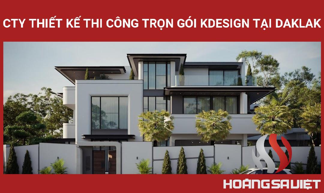 Cty Thiết Kế Thi Công Trọn Gói Kdesign Tại DAKLAK Cty Thiết Kế Thi Công Trọn Gói Kdesign Tại DAKLAK