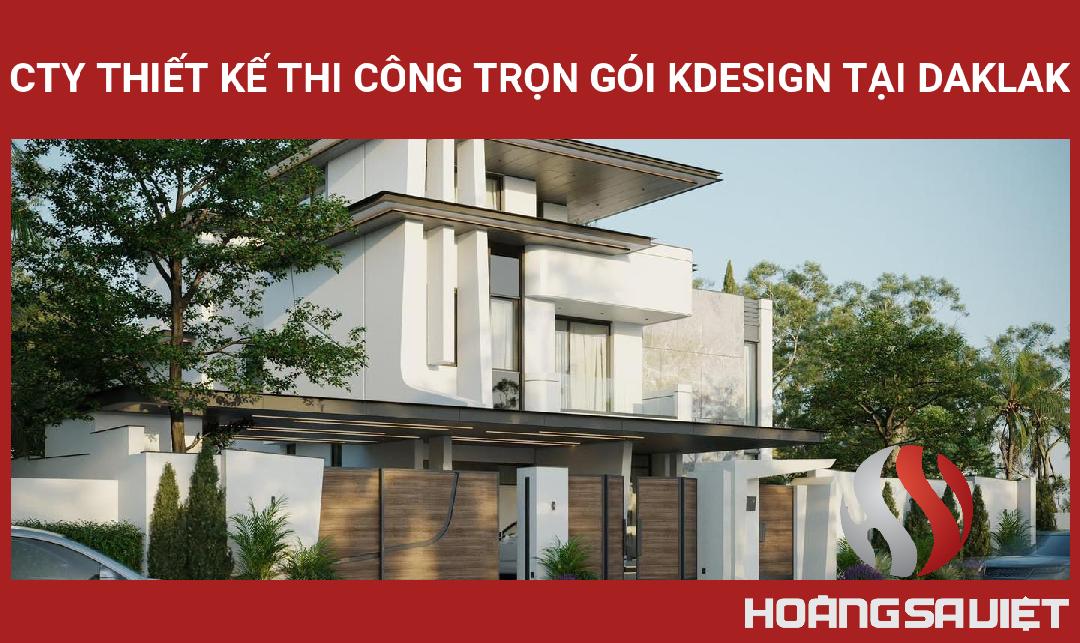 Cty Thiết Kế Thi Công Trọn Gói Kdesign Tại DAKLAK Cty Thiết Kế Thi Công Trọn Gói Kdesign Tại DAKLAK