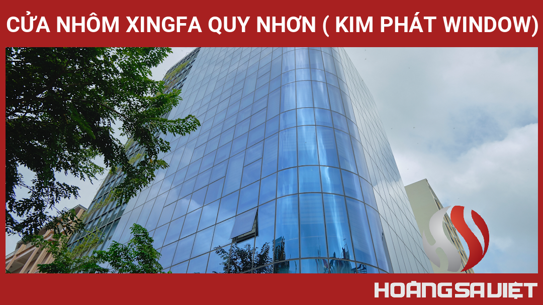Cửa Nhôm Xingfa Quy Nhơn ( Kim Phát Window) Cửa Nhôm Xingfa Quy Nhơn ( Kim Phát Window)