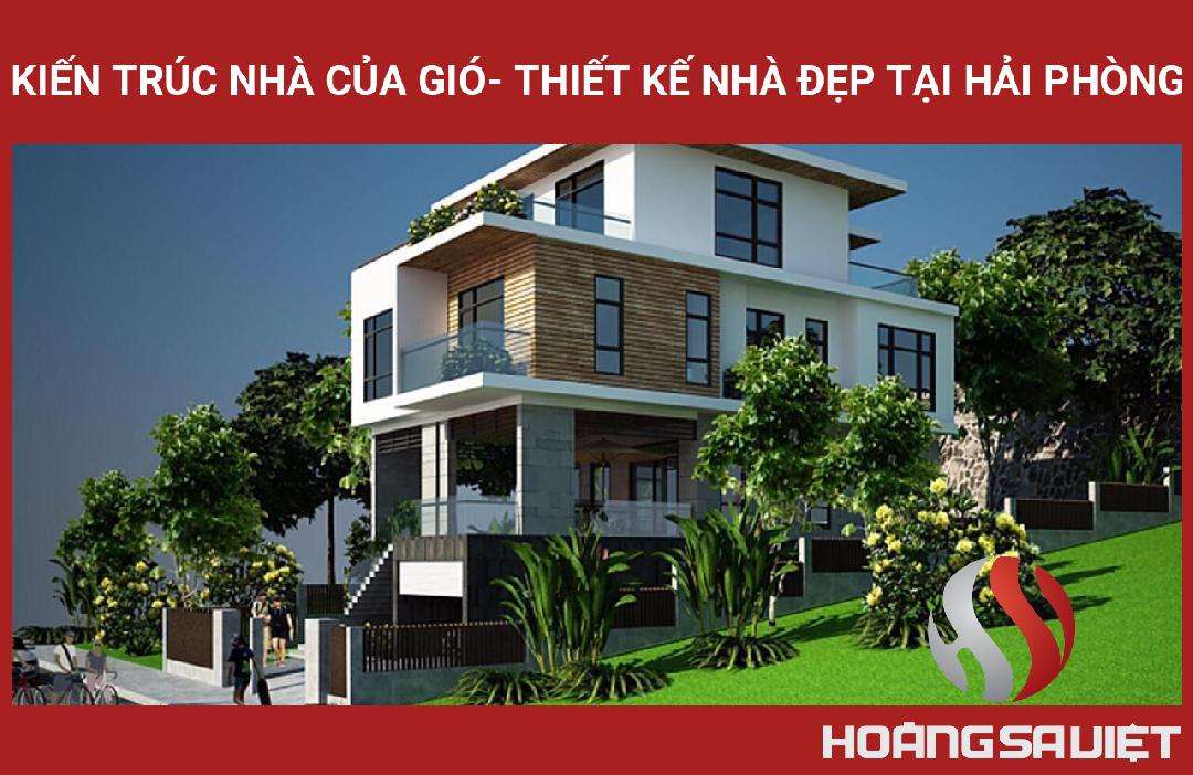 Kiến Trúc Nhà Của Gió- Thiết Kế Nhà đẹp Tại Hải Phòng Kiến Trúc Nhà Của Gió- Thiết Kế Nhà đẹp Tại Hải Phòng