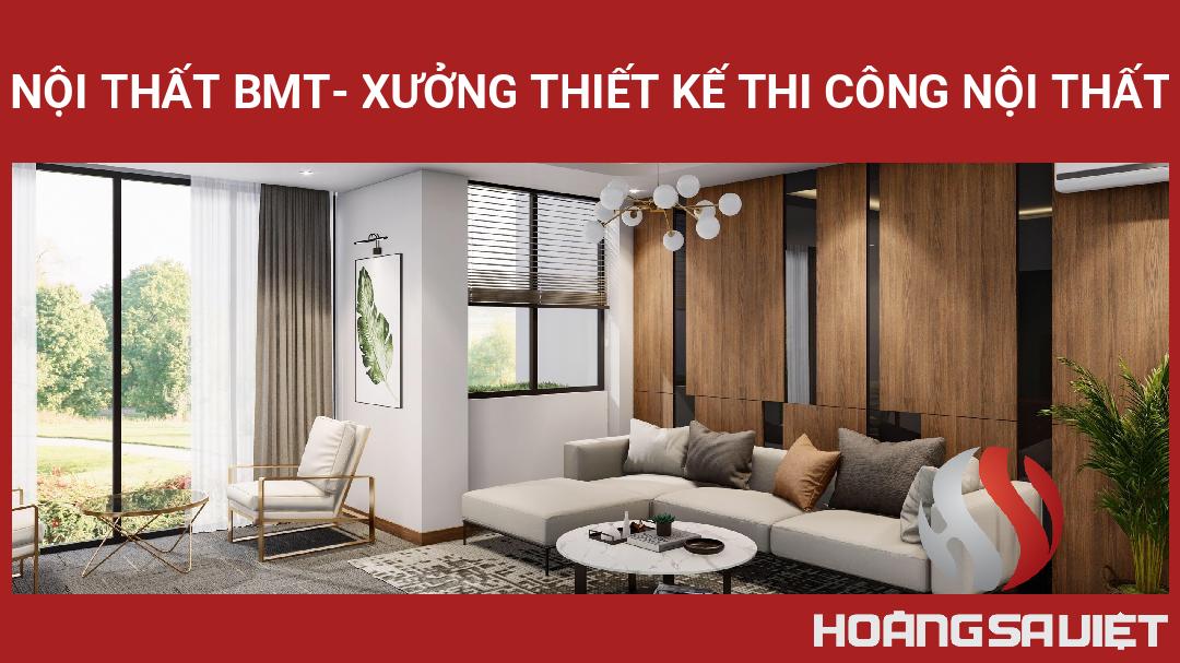 Nội Thất BMT- Xưởng Thiết Kế Thi Công Nội Thất Nội Thất BMT- Xưởng Thiết Kế Thi Công Nội Thất