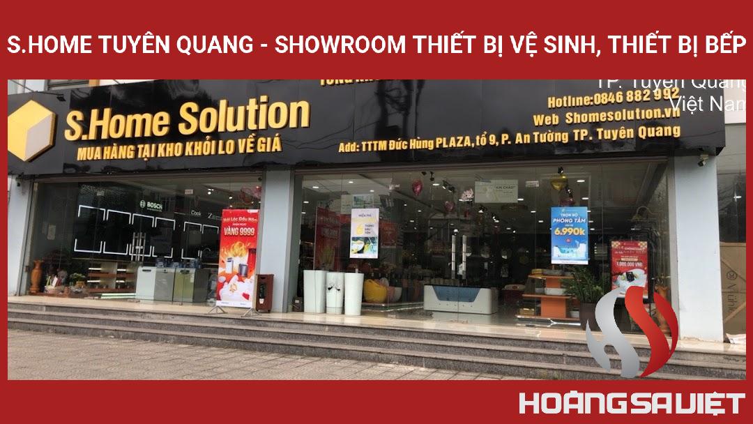 S.Home Tuyên Quang - Showroom Thiết Bị Vệ Sinh, Thiết Bị Bếp S.Home Tuyên Quang - Showroom Thiết Bị Vệ Sinh, Thiết Bị Bếp