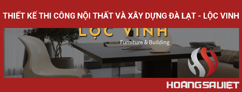 THIẾT KẾ THI CÔNG NỘI THẤT VÀ XÂY DỰNG ĐÀ LẠT - LỘC VINH THIẾT KẾ THI CÔNG NỘI THẤT VÀ XÂY DỰNG ĐÀ LẠT - LỘC VINH