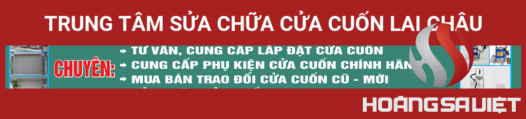 TRUNG TÂM SỬA CHỮA CỬA CUỐN LAI CHÂU TRUNG TÂM SỬA CHỮA CỬA CUỐN LAI CHÂU