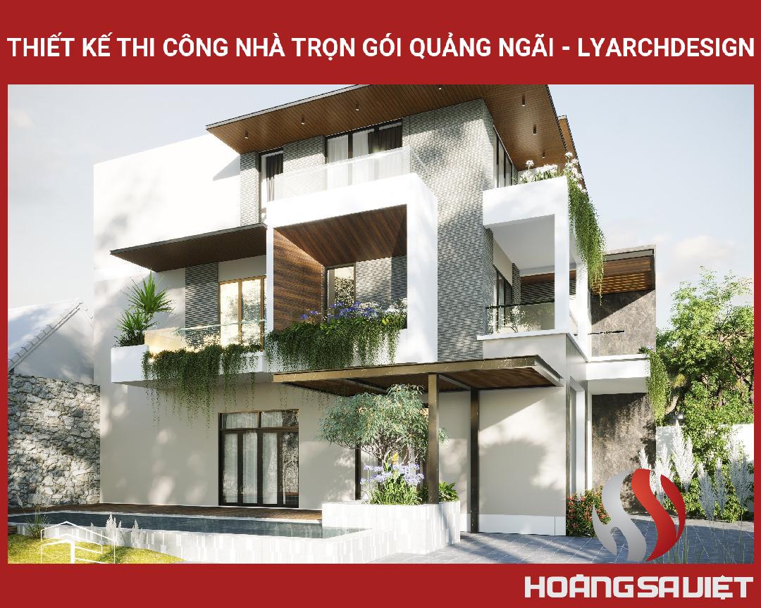 Thiết Kế Thi Công Nhà Trọn Gói Quảng Ngãi - Lyarchdesign Thiết Kế Thi Công Nhà Trọn Gói Quảng Ngãi - Lyarchdesign