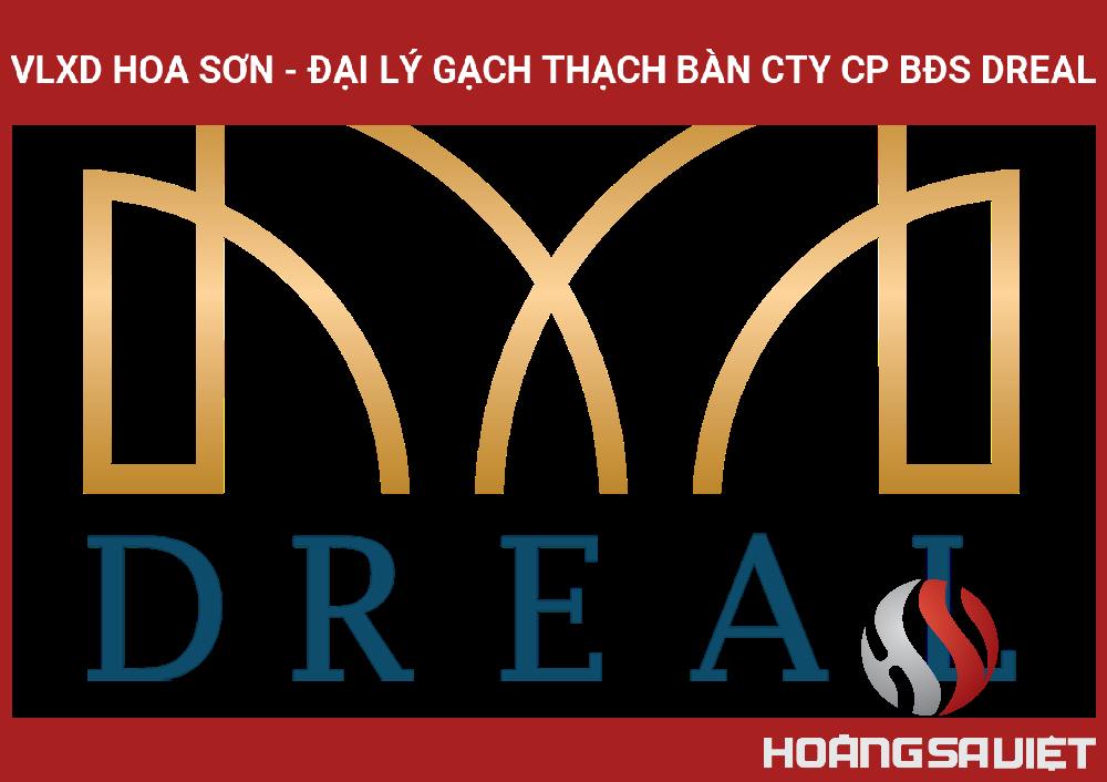 VLXD Hoa Sơn - Đại Lý Gạch Thạch Bàn CTY CP BĐS DREAL VLXD Hoa Sơn - Đại Lý Gạch Thạch Bàn CTY CP BĐS DREAL