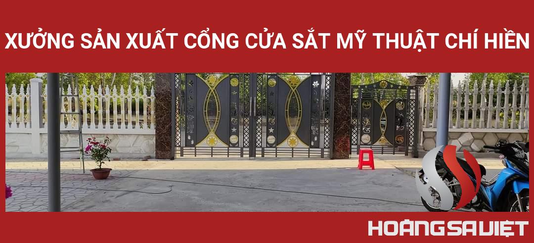 XƯỞNG SẢN XUẤT CỔNG CỬA SẮT MỸ THUẬT CHÍ HIỀN XƯỞNG SẢN XUẤT CỔNG CỬA SẮT MỸ THUẬT CHÍ HIỀN